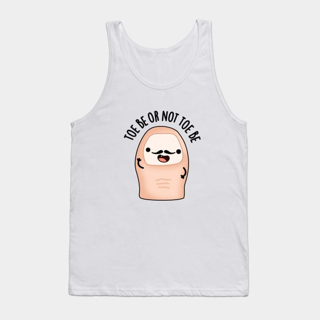 Toe Be Or Not Toe Be Cute Shakespeare Toe Pun Tank Top by punnybone